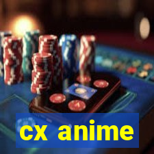 cx anime