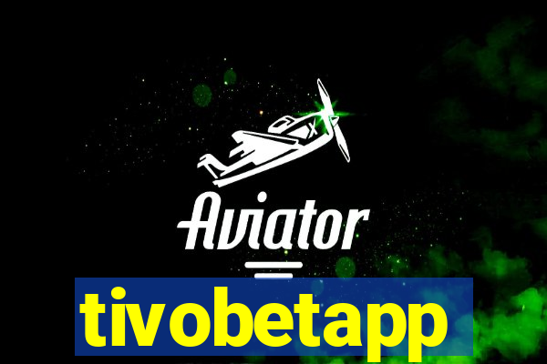 tivobetapp