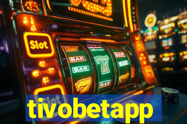 tivobetapp