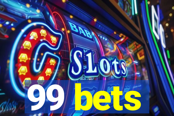 99 bets