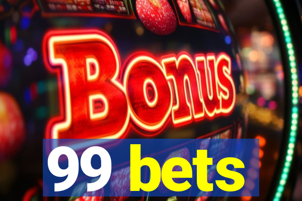 99 bets