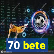 70 bete