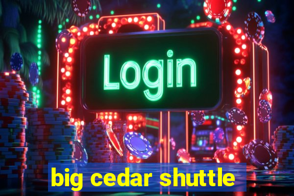 big cedar shuttle