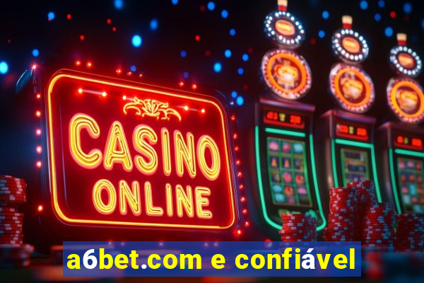 a6bet.com e confiável