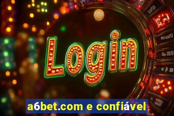 a6bet.com e confiável