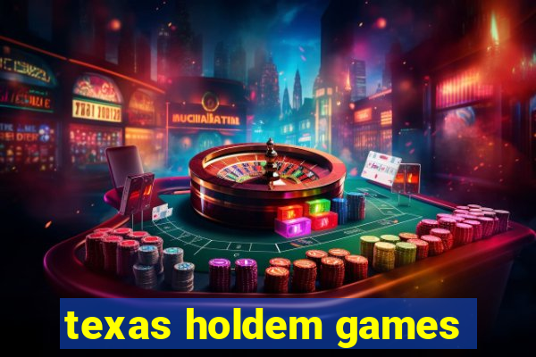 texas holdem games