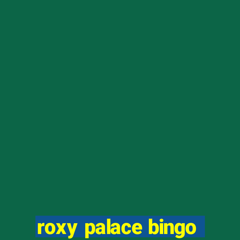 roxy palace bingo