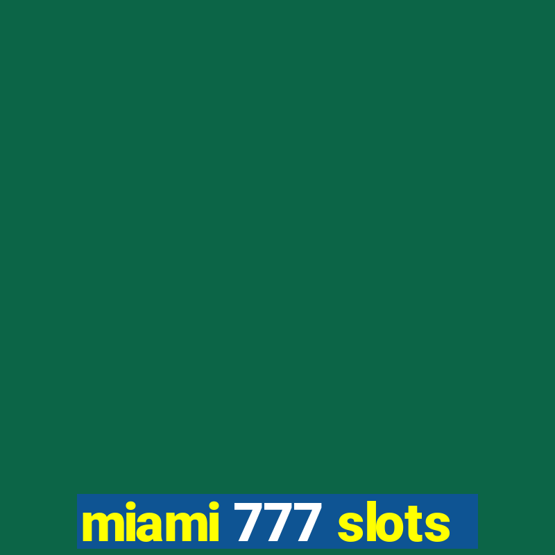 miami 777 slots