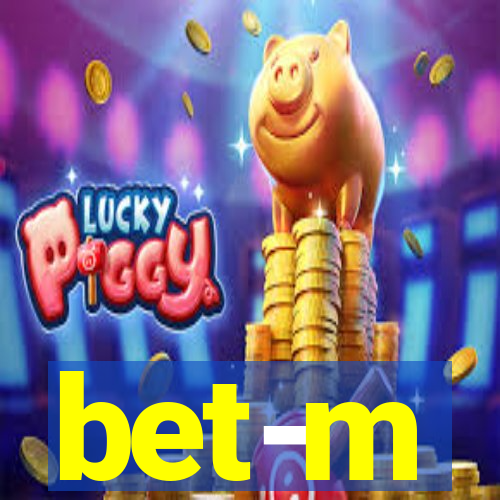 bet-m