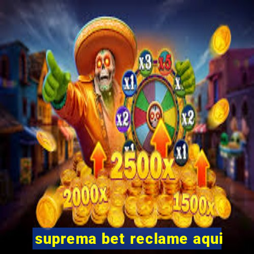 suprema bet reclame aqui