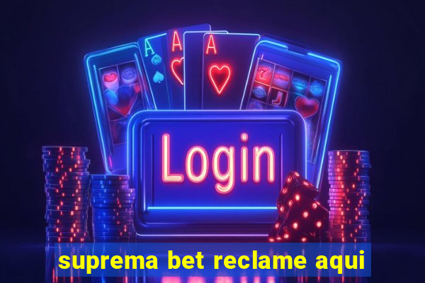 suprema bet reclame aqui