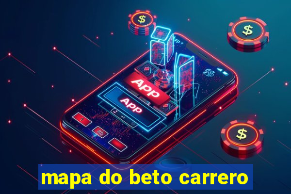 mapa do beto carrero