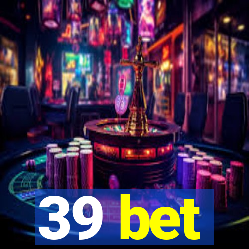 39 bet