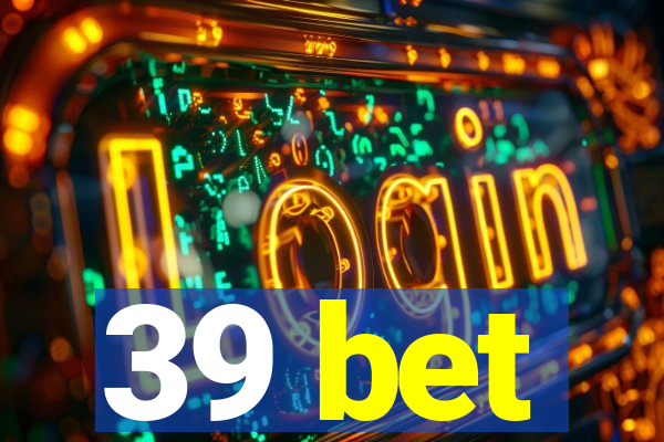 39 bet