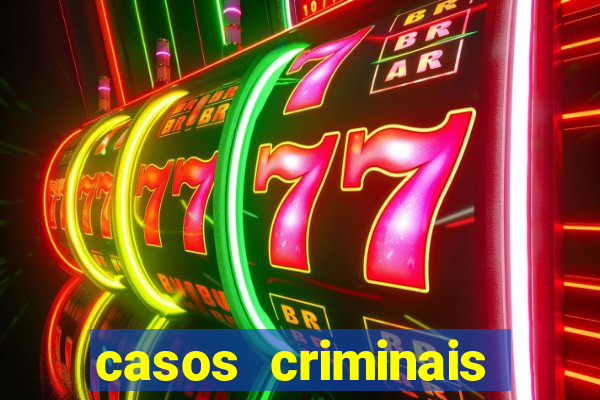 casos criminais para resolver