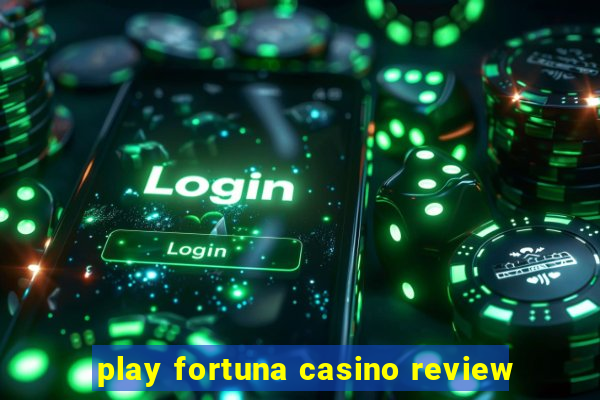 play fortuna casino review