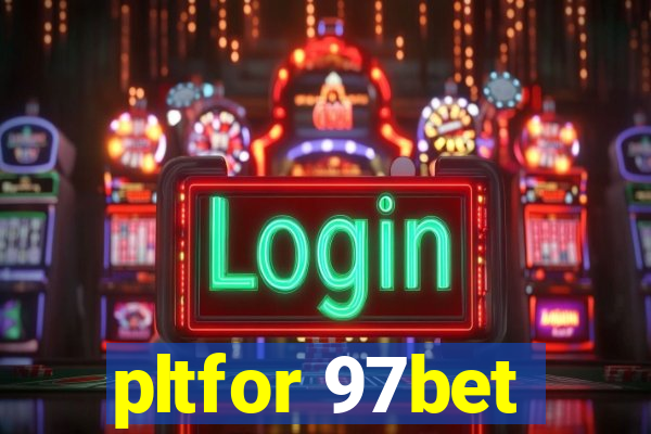 pltfor 97bet