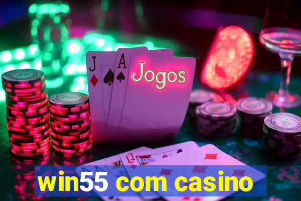 win55 com casino