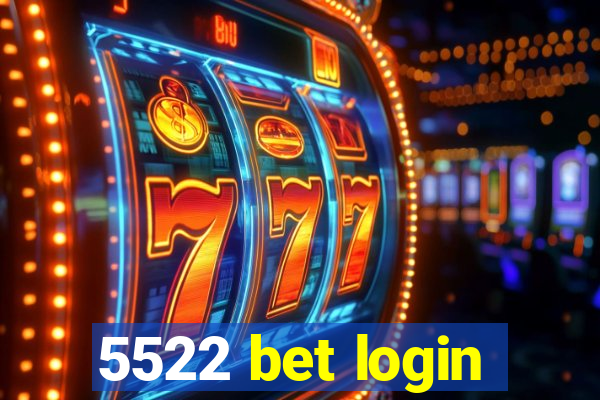 5522 bet login