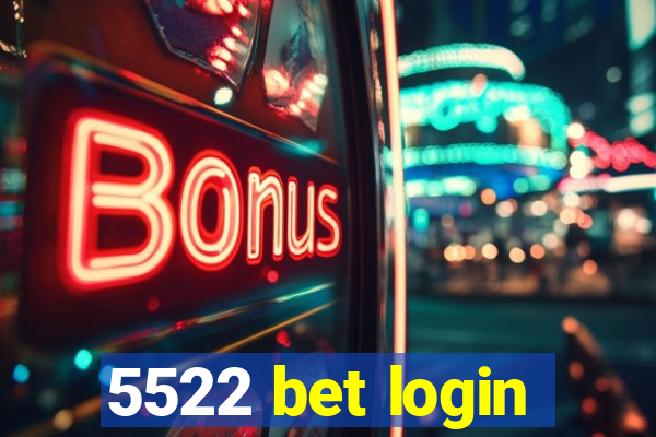 5522 bet login