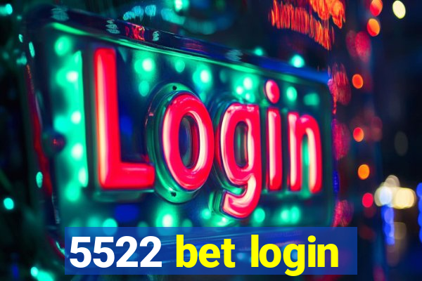 5522 bet login