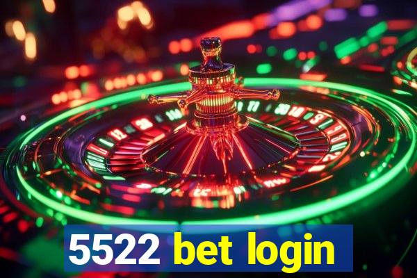 5522 bet login