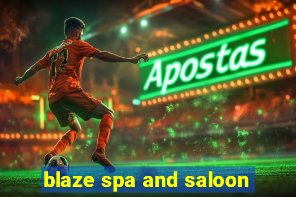 blaze spa and saloon