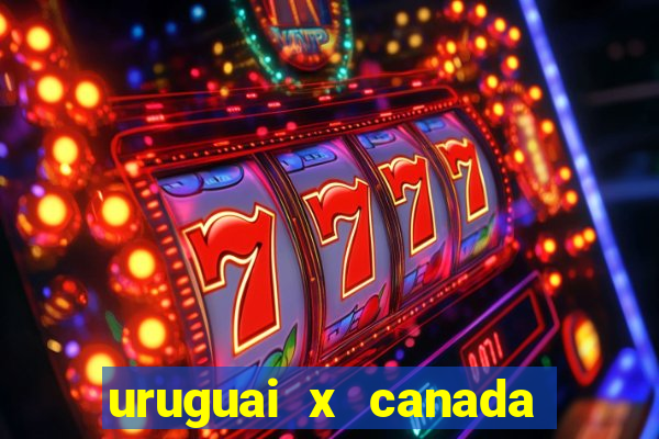 uruguai x canada ao vivo