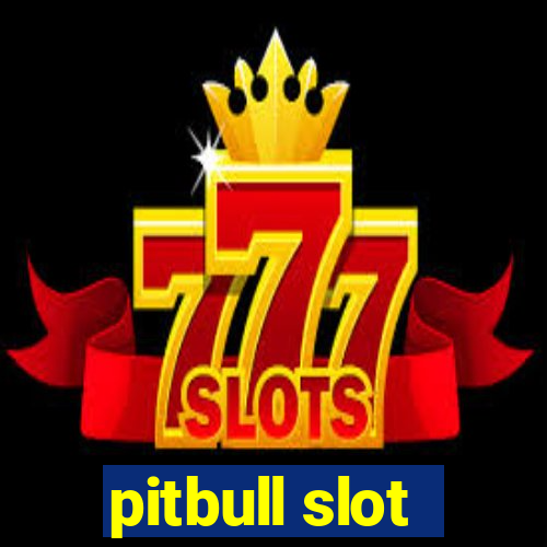 pitbull slot