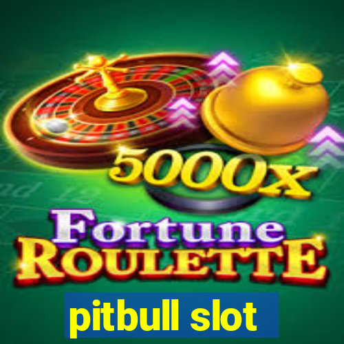 pitbull slot