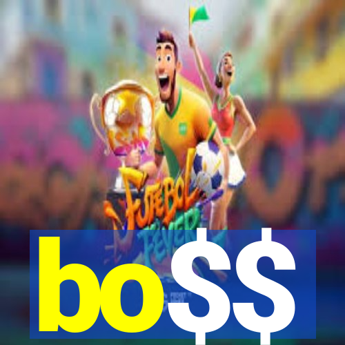 bo$$