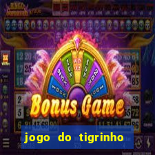 jogo do tigrinho plataforma oficial