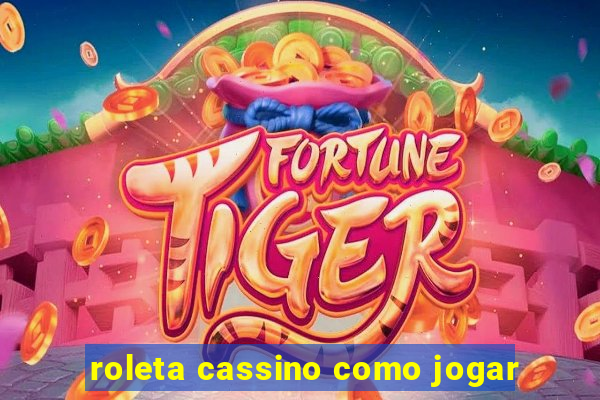 roleta cassino como jogar