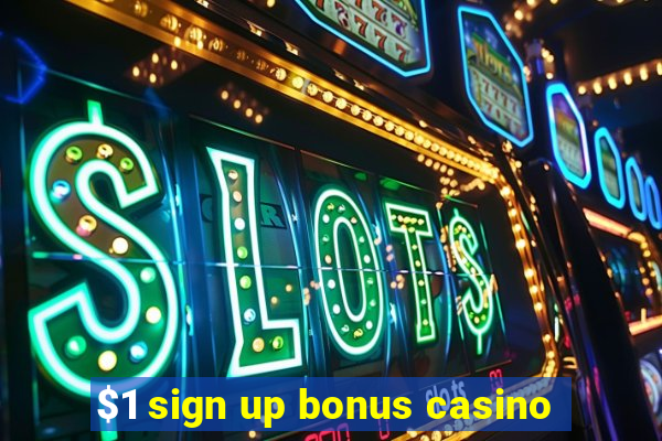 $1 sign up bonus casino