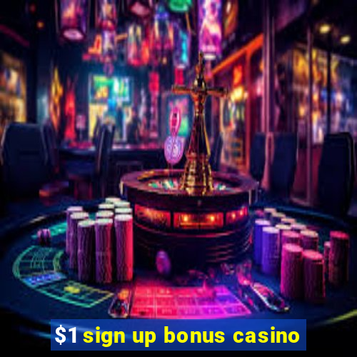 $1 sign up bonus casino