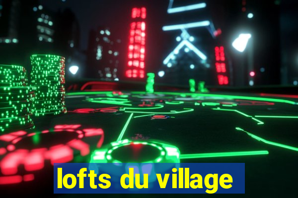 lofts du village