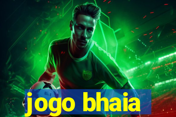 jogo bhaia