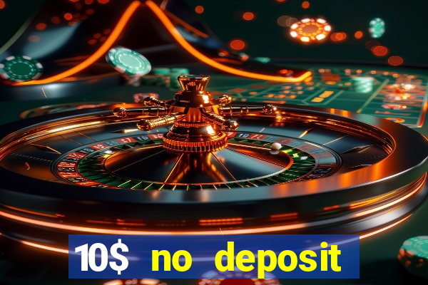 10$ no deposit casino bonus