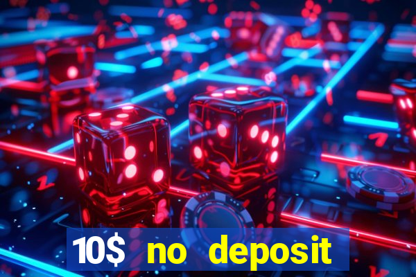 10$ no deposit casino bonus