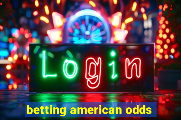 betting american odds