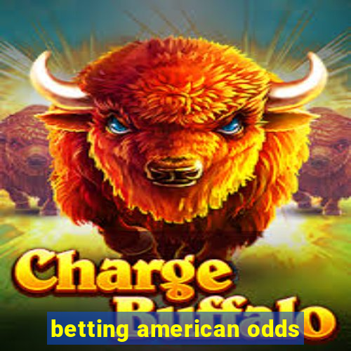 betting american odds