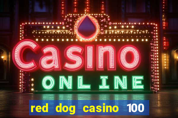 red dog casino 100 free spins