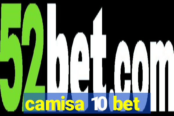 camisa 10 bet