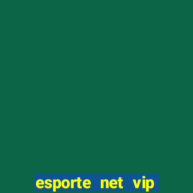 esporte net vip bet com