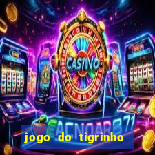 jogo do tigrinho fortune tiger