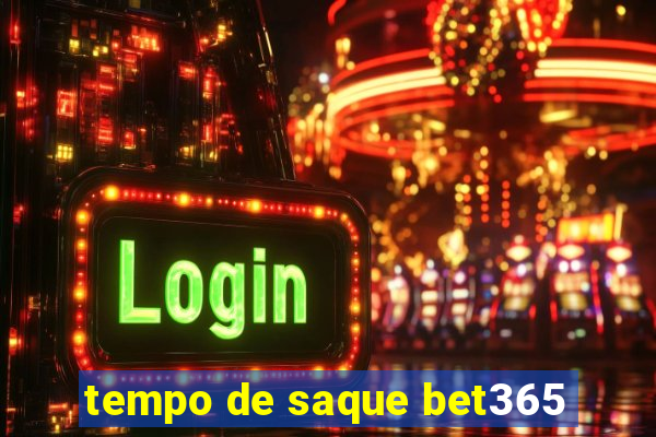 tempo de saque bet365