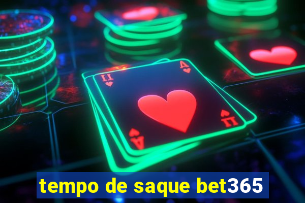 tempo de saque bet365