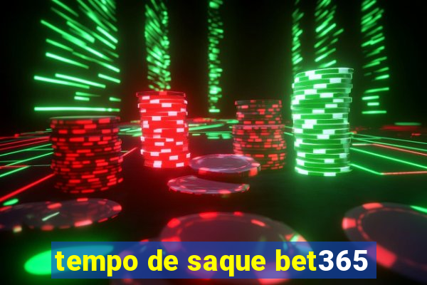 tempo de saque bet365