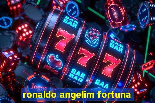 ronaldo angelim fortuna