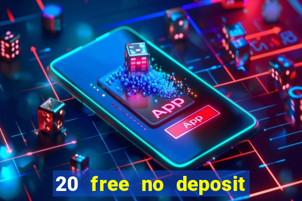 20 free no deposit casino uk 2021